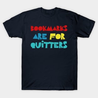 Bookmarks Are For Quitters T-Shirt